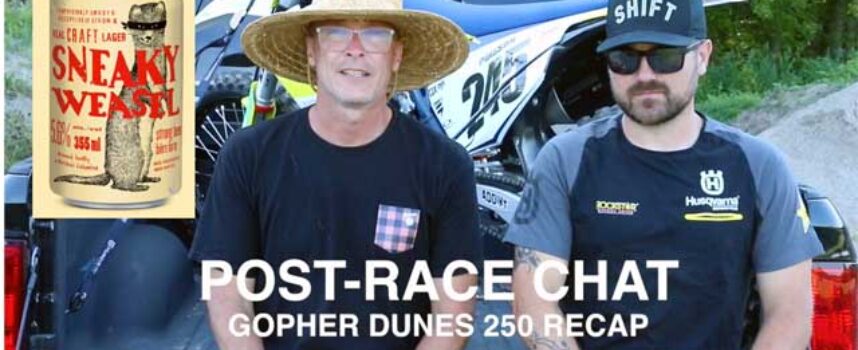 Post-Race Chat | Gopher Dunes 250 Recap | Sneaky Weasel