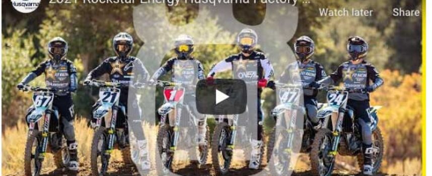 Video | ROCKSTAR ENERGY HUSQVARNA INTRODUCES 2021 FACTORY RACING SX TEAM WITH EXCLUSIVE VIRTUAL PRESS CONFERENCE