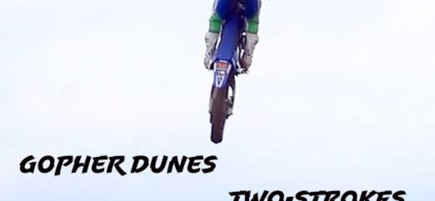 Video | Gopher Dunes | May 23, 2021 | Two-Strokes Only | Leatt