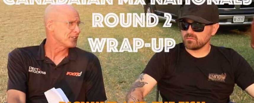 Canadian MX Nationals Post Race with Bigwave and The Fish | Round 2