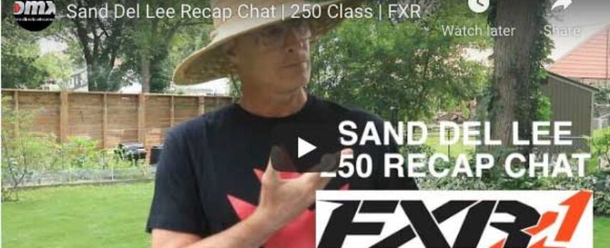 Video | Sand Del Lee 250 Recap Chat | FXR