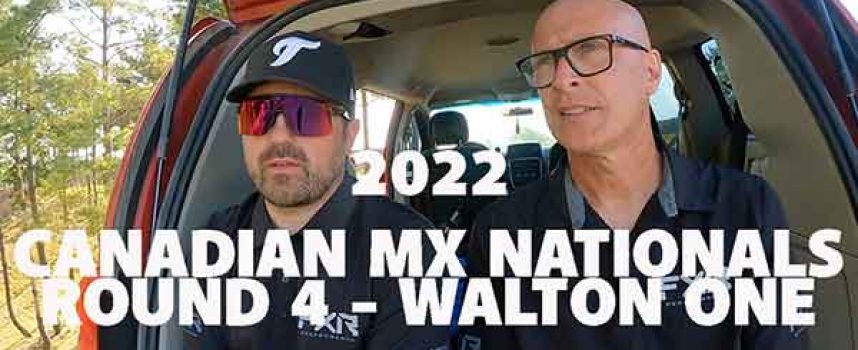Video and Podcast| 2022 FXR Canadian MX Nationals Race Review | Round 4 Walton One