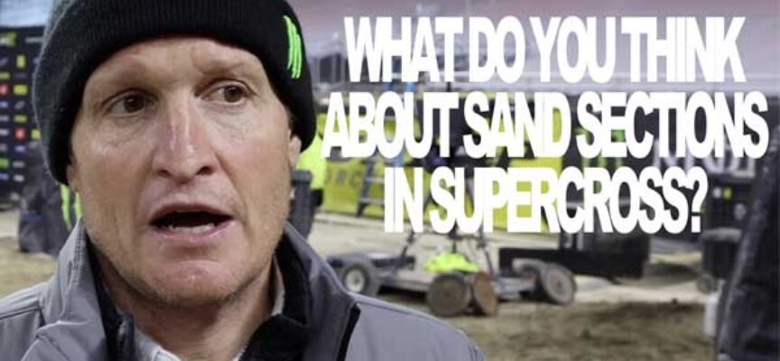 What Are Your Thoughts on Sand Sections in Supercross?