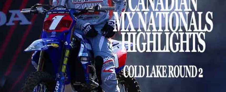 Video | 2025 Canadian MX Nationals Highlights | Cold Lake Round 2