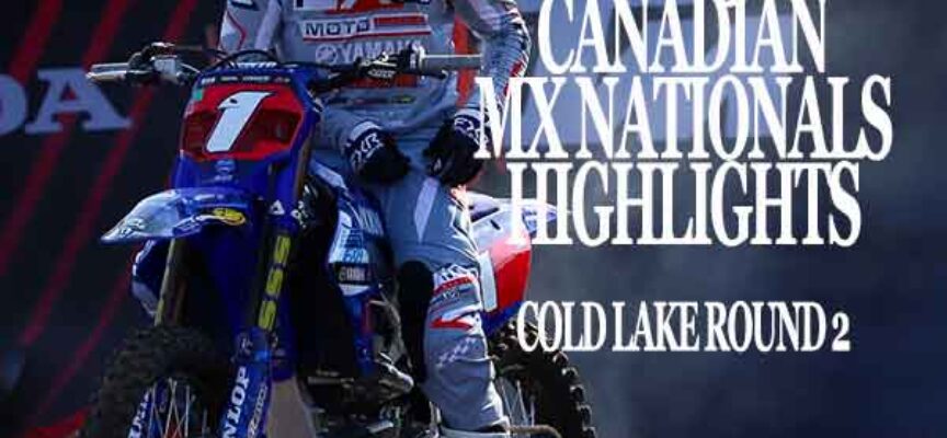Video | 2025 Canadian MX Nationals Highlights | Cold Lake Round 2