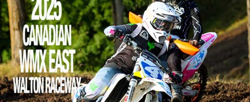 Video | 2025 Canadian WMX East | Walton Raceway