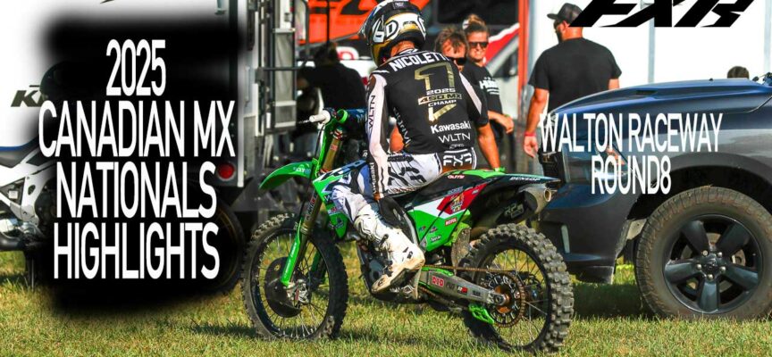 2025 Canadian Motocross Nationals Highlights | Walton Raceway – Round 8 | FXR