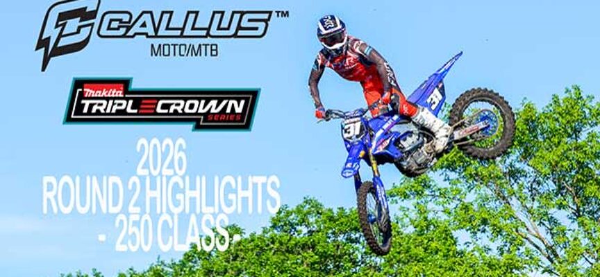 Video | 2026 Canadian Triple Crown Series | Round 2 – Manitoba | 250 Callus Moto Highlights