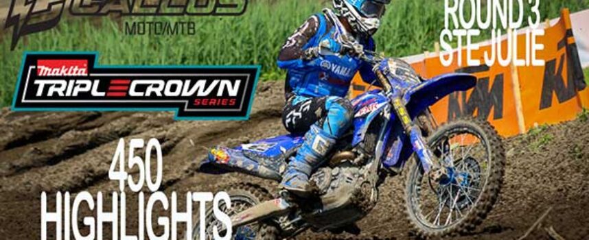 Video Highlights | 2026 Canadian Triple Crown Series | Round 3 – Ste Julie | 450