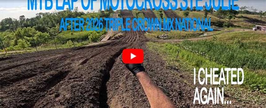 MTB Lap of Motocross Ste Julie after 2026 Triple Crown MX National