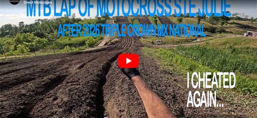 MTB Lap of Motocross Ste Julie after 2026 Triple Crown MX National