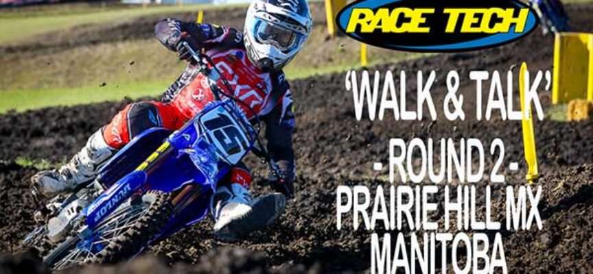 Race Tech ‘Walk and Talk’ | Triple Crown Series Round 2 – Prairie Hill MX Manitoba