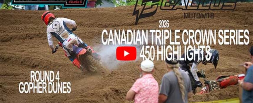 2026 Canadian Triple Crown Series | Round 4 Gopher Dunes | 450 Callus Moto Highlights Extended