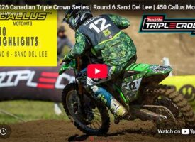Video | 2026 Canadian Triple Crown Series | Round 6 Sand Del Lee | 450 Callus Moto Highlights