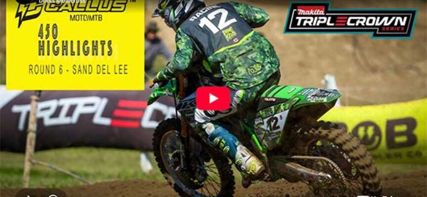 Video | 2026 Canadian Triple Crown Series | Round 6 Sand Del Lee | 450 Callus Moto Highlights