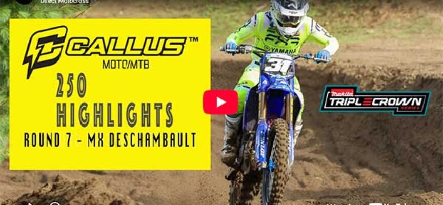 Video | 2026 Canadian Triple Crown Series | Round 7 MX Deschambault | 250 Callus Moto Highlights