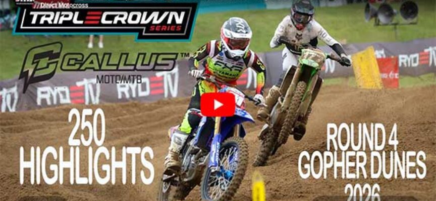 VIDEO | 2026 Canadian Triple Crown Series | Round 4 Gopher Dunes | 250 Callus Moto Highlights