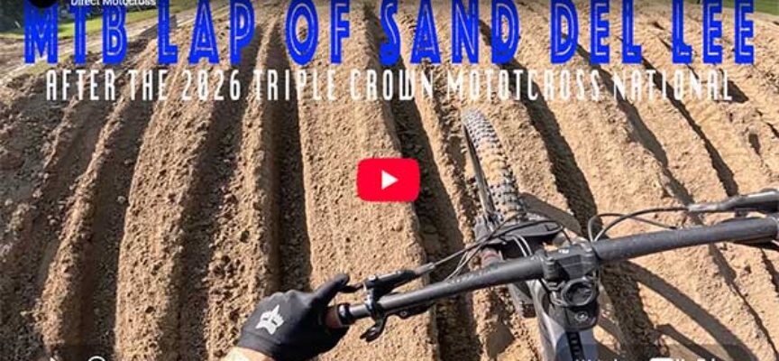 MTB Lap of Sand Del Lee after the 2026 Triple Crown Series MX National