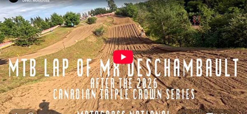 MTB Lap of MX Deschambault after the 2026 Triple Crown Motocross National
