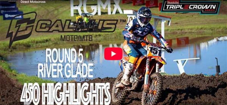 2026 Canadian Triple Crown Series | Round 5 River Glade | 450 Callus Moto Highlights