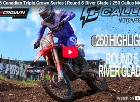 2026 Canadian Triple Crown Series | Round 5 River Glade | 250 Callus Moto Highlights