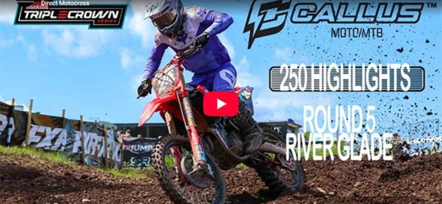 2026 Canadian Triple Crown Series | Round 5 River Glade | 250 Callus Moto Highlights