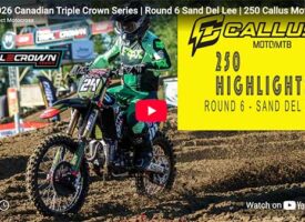 Video | 2026 Canadian Triple Crown Series | Round 6 Sand Del Lee | 250 Callus Moto Highlights
