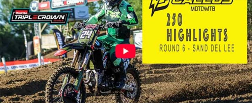 Video | 2026 Canadian Triple Crown Series | Round 6 Sand Del Lee | 250 Callus Moto Highlights