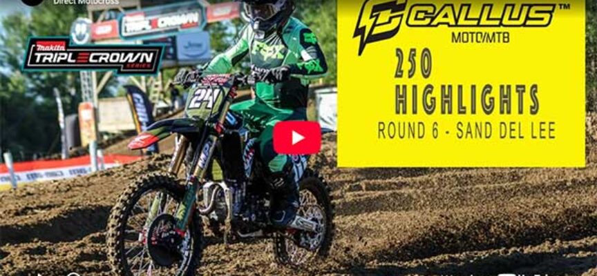 Video | 2026 Canadian Triple Crown Series | Round 6 Sand Del Lee | 250 Callus Moto Highlights