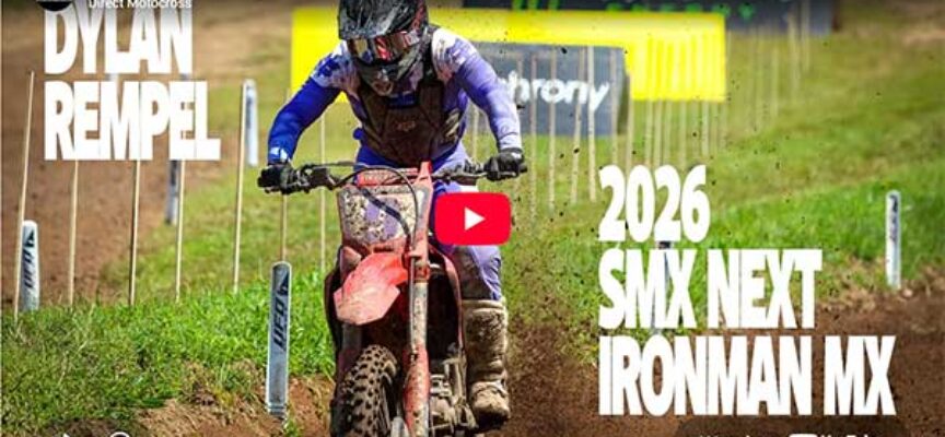 Video | Dylan Rempel at 2026 SMX Next at Ironman MX