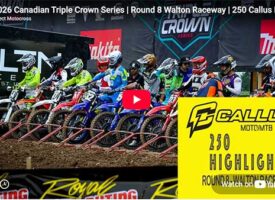 VIDEO | 2026 Canadian Triple Crown Series | Round 8 Walton Raceway | 250 Callus Moto Highlights