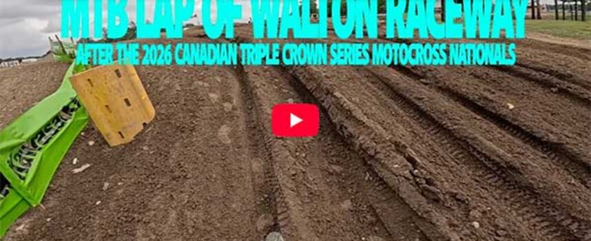 MTB Lap of Walton Raceway after the 2026 Canadian Triple Crown Series Motocross National
