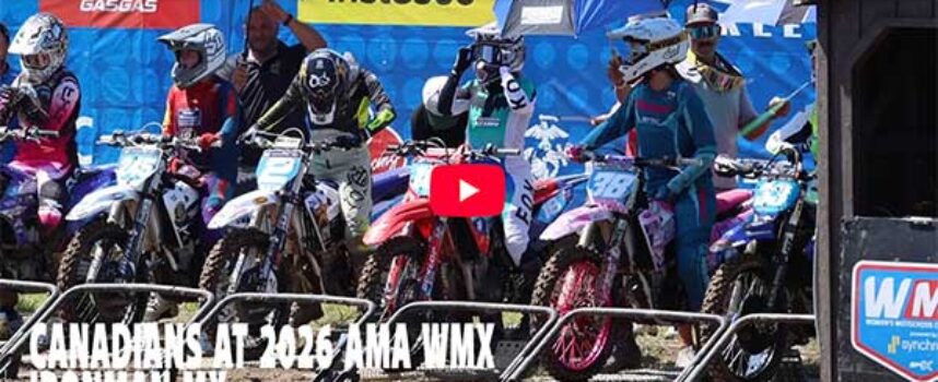 Video | Canadians at 2026 AMA WMX at Ironman MX