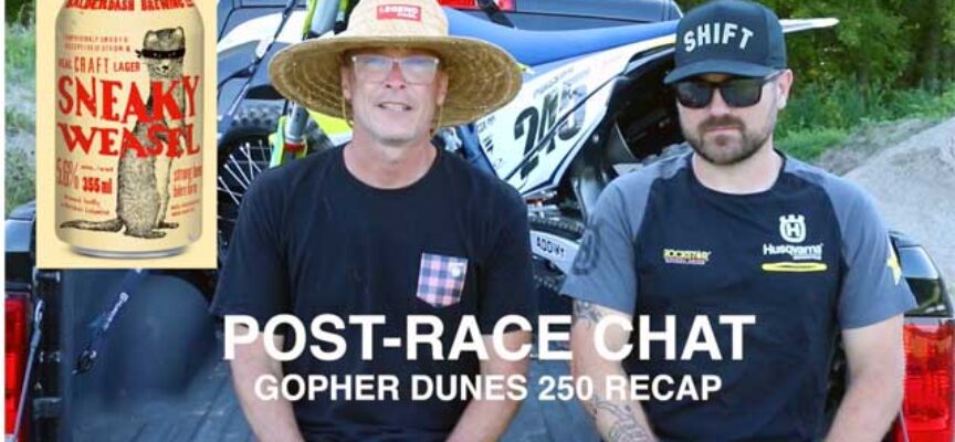 Post-Race Chat | Gopher Dunes 250 Recap | Sneaky Weasel