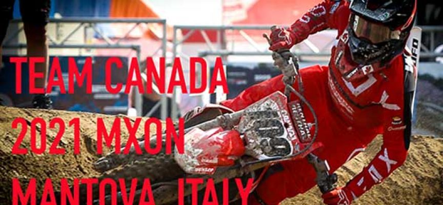 Video | 2021 Team Canada MXON in Mantova, Italy (Full Version)