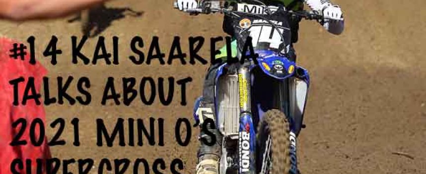 Video | Kai Saarela Talks about 2021 Mini O’s Supercross