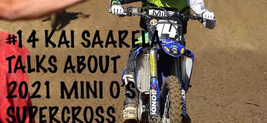 Video | Kai Saarela Talks about 2021 Mini O’s Supercross